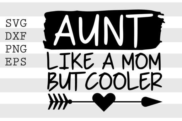 Aunt Like a Mom but Cooler SVG for Crafts and Graphics