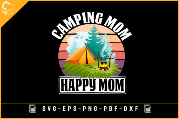 Camping Mom Happy Mom Design for Crafts and Graphics