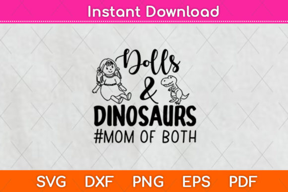 Dolls and Dinosaurs Mom of Both Graphics for Crafts
