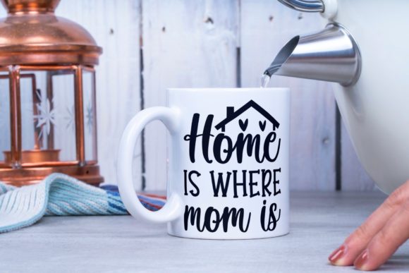 Home is Where Mom is Mother SVG for Crafts and Graphics