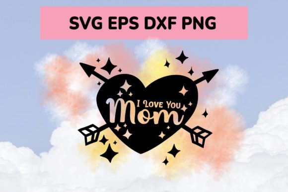 I Love You Mom with Heart SVG for Crafts and Graphics