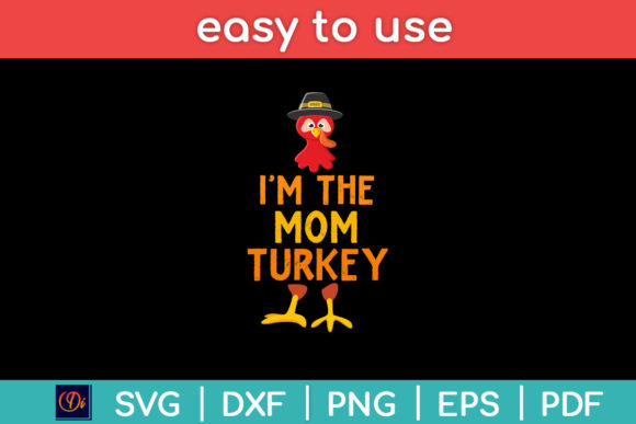 I m the Mom Turkey Thanksgiving Graphics for Crafts