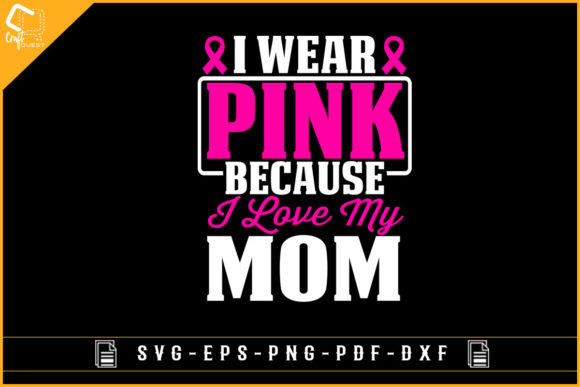 Love My Mom Breast Cancer T-shirt Design for Crafts and Graphics