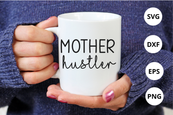 Mother Hustler Svg for Silhouette Graphics in Crafts