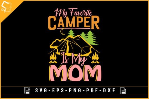 My Favorite Camper is My Mom - Graphics for Crafts and Creative Projects