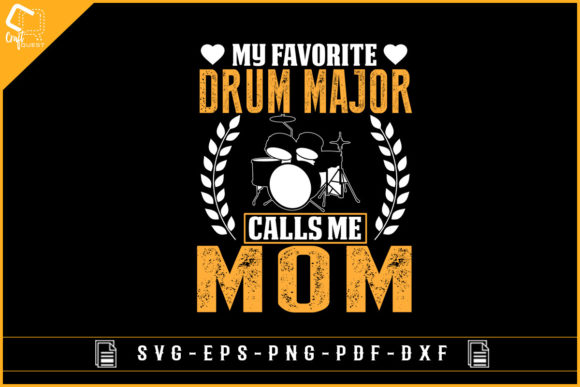 My Favorite Drum Major Calls Me Mom - Graphics for Crafts