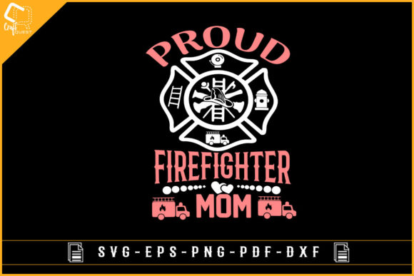 Proud Firefighter Mom T-shirt Design for Crafts and Graphics