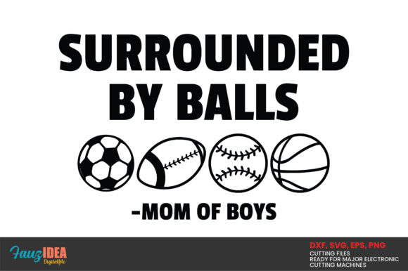 Surrounded by Ball Mom of Boy Graphics for Crafts