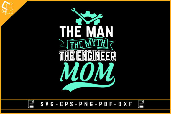 The Man the Myth the Engineer Mom Design for Crafts and Graphics