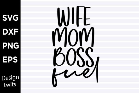 Wife Mom Boss Fuel SVG for Crafts and Graphics